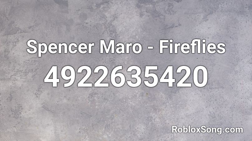 Spencer Maro - Fireflies Roblox ID