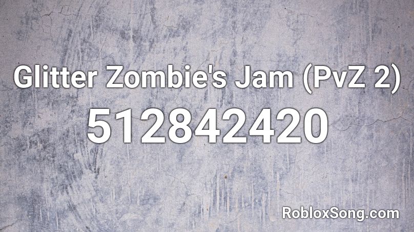 Glitter Zombie's Jam (PvZ 2) Roblox ID