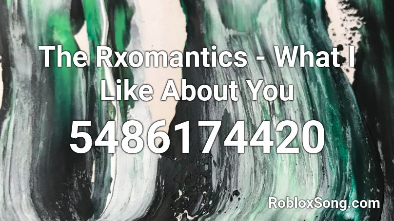 The Rxomantics - What I Like About You Roblox ID