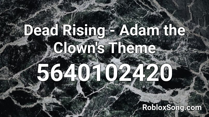 Dead Rising - Adam the Clown's Theme Roblox ID