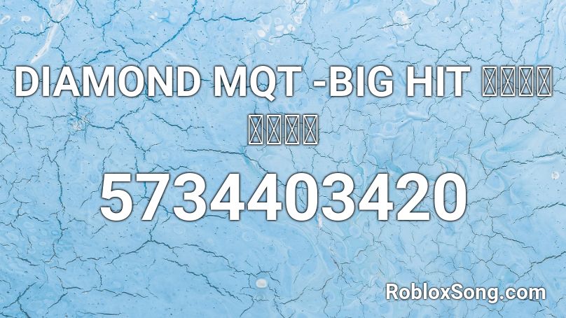 DIAMOND MQT -BIG HIT เต็มเพลง Roblox ID