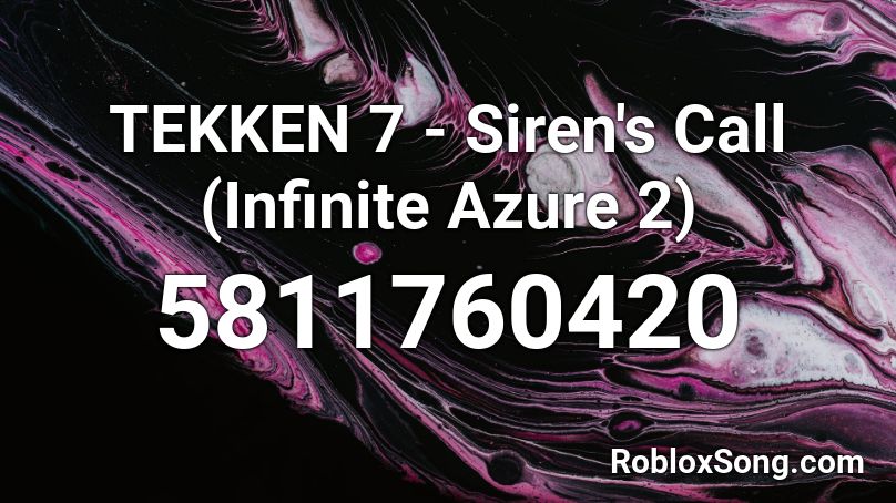 Tekken 7 Siren S Call Infinite Azure 2 Roblox Id Roblox Music Codes - infinite 2 roblox codes