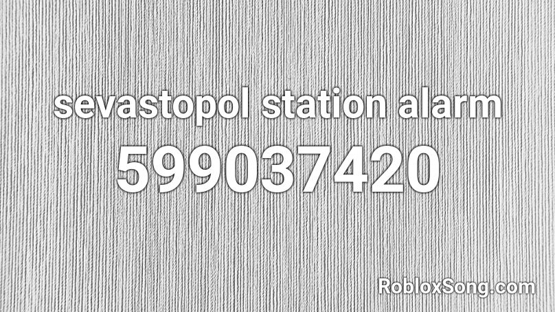 sevastopol station alarm Roblox ID