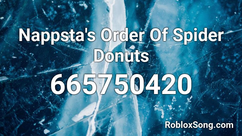 Nappsta's Order Of Spider Donuts Roblox ID