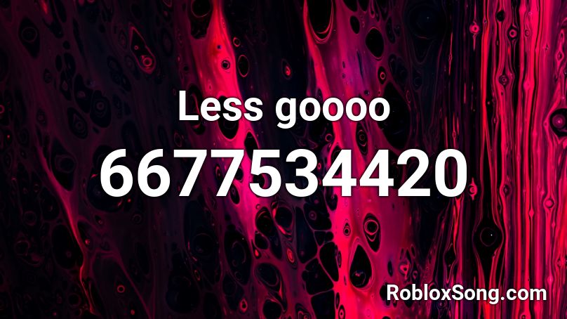 Less goooo Roblox ID