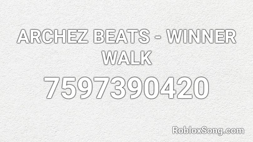 ARCHEZ BEATS - WINNER WALK Roblox ID