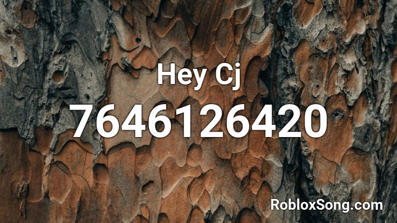 Hey Cj Roblox ID