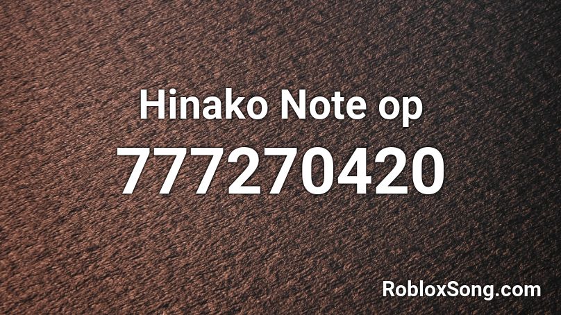 Hinako Note op Roblox ID