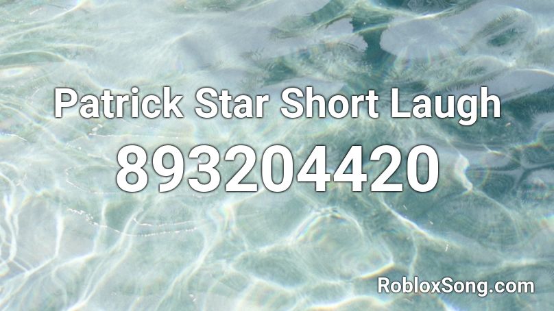Patrick Star Short Laugh Roblox ID