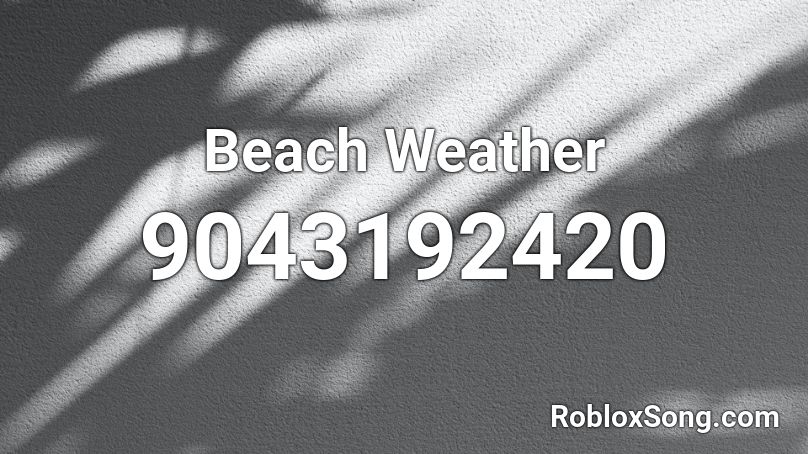Beach Weather Roblox ID