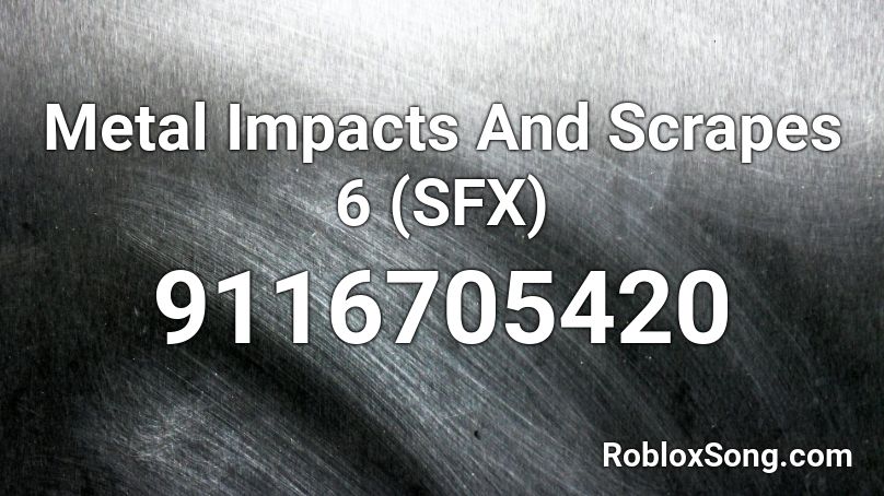 Metal Impacts And Scrapes 6 (SFX) Roblox ID