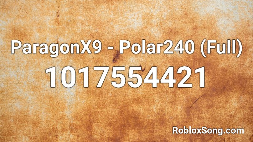 ParagonX9 - Polar240 (Full) Roblox ID