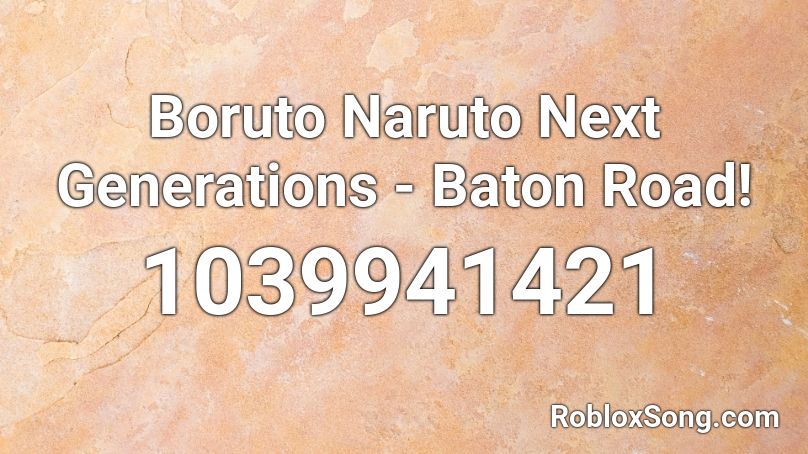 Boruto Naruto Next Generations Baton Road Roblox Id Roblox Music Codes - naruto new generations roblox
