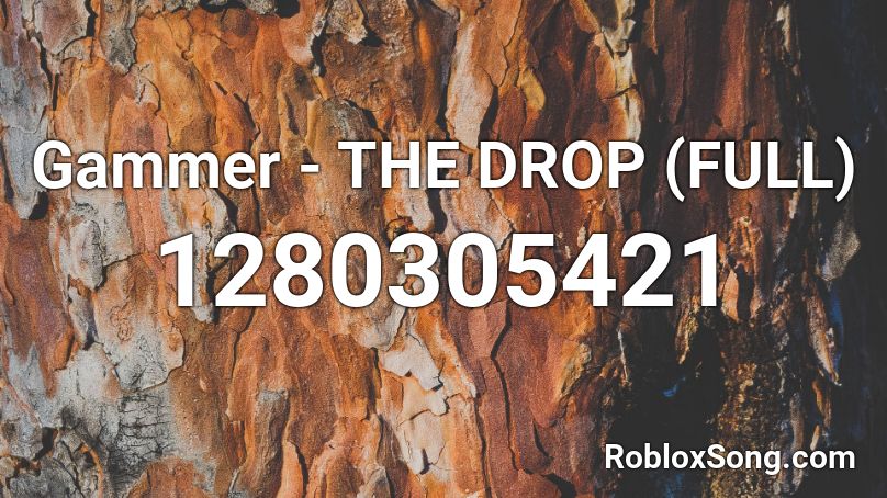 Gammer - THE DROP (FULL) Roblox ID