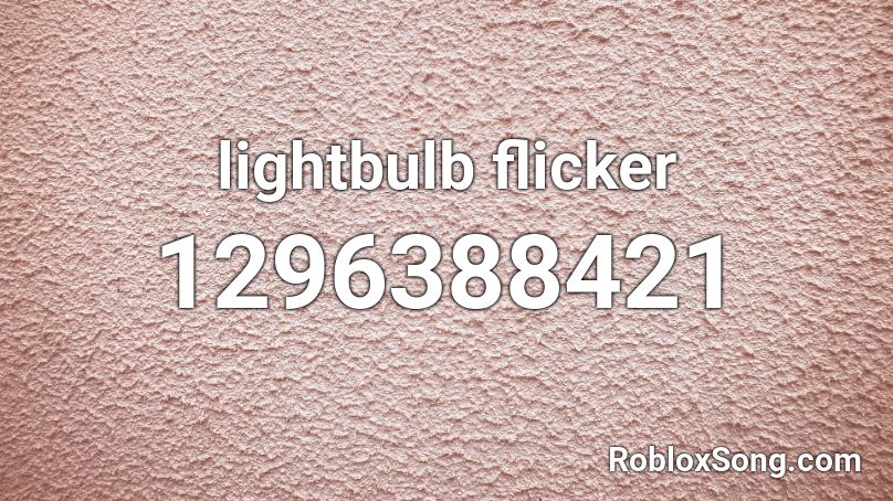 lightbulb flicker Roblox ID