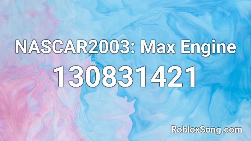 NASCAR2003: Max Engine Roblox ID