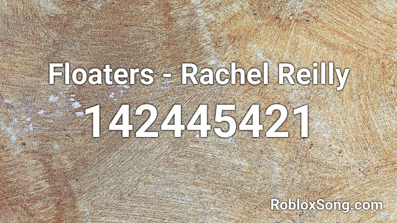 Floaters - Rachel Reilly Roblox ID