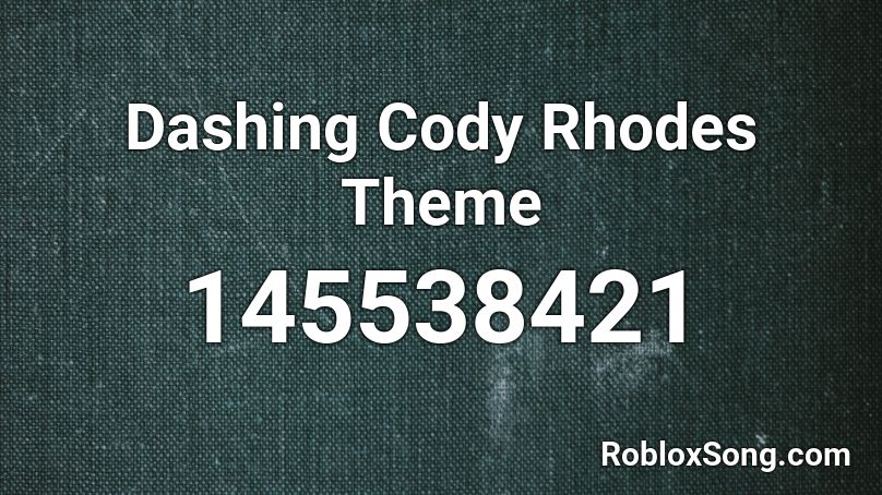 Dashing Cody Rhodes Theme Roblox ID