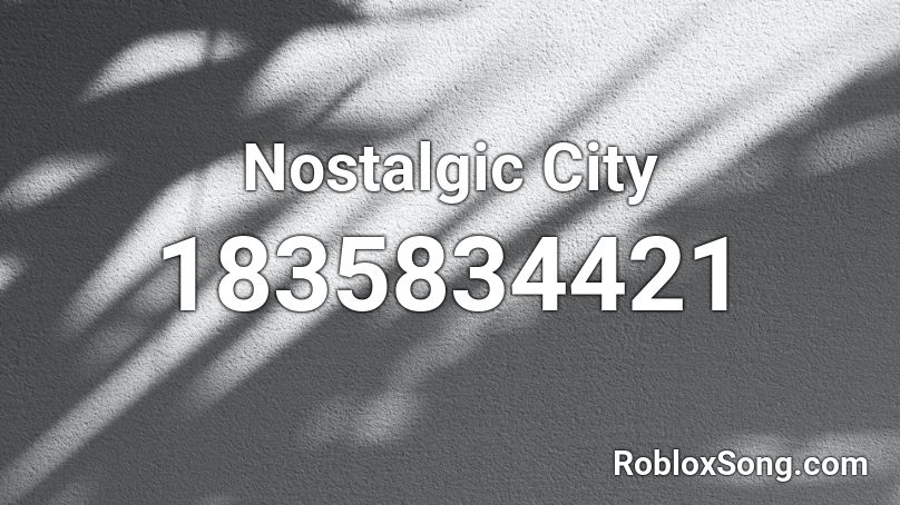 Nostalgic City Roblox ID