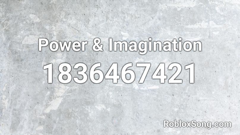 Power & Imagination Roblox ID