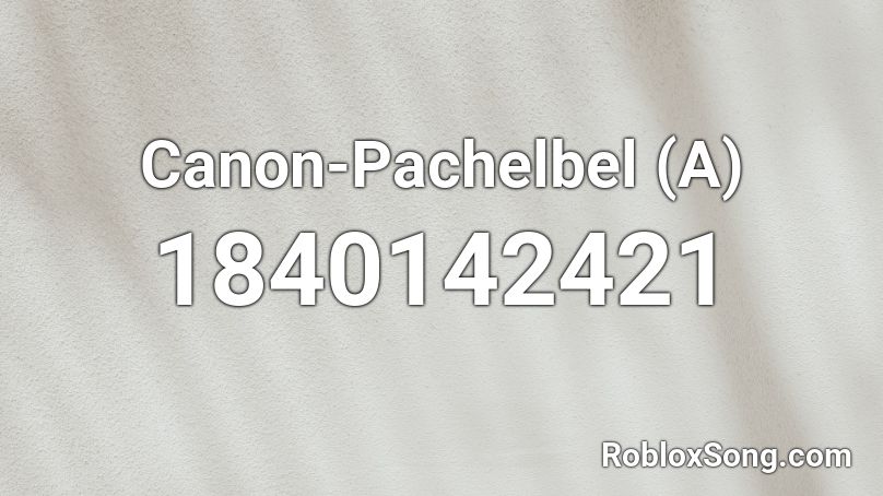 Canon-Pachelbel (A) Roblox ID