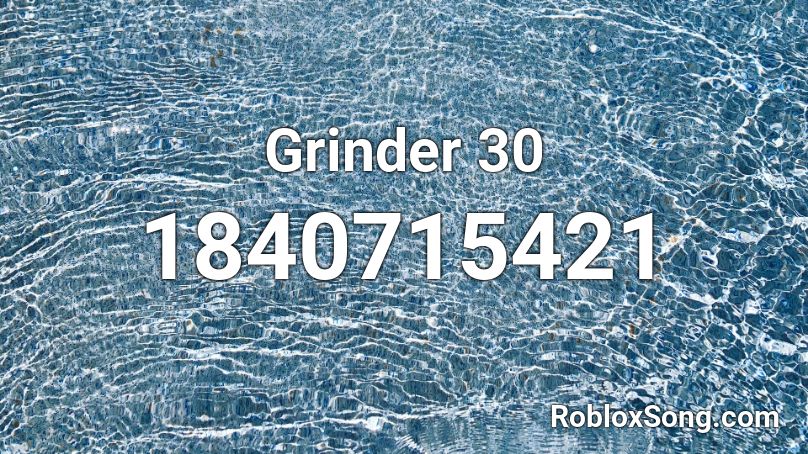 Grinder 30 Roblox ID