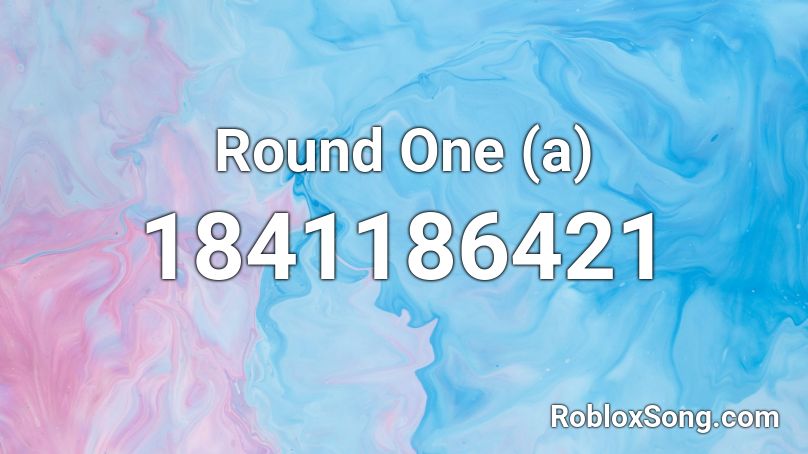 Round One (a) Roblox ID