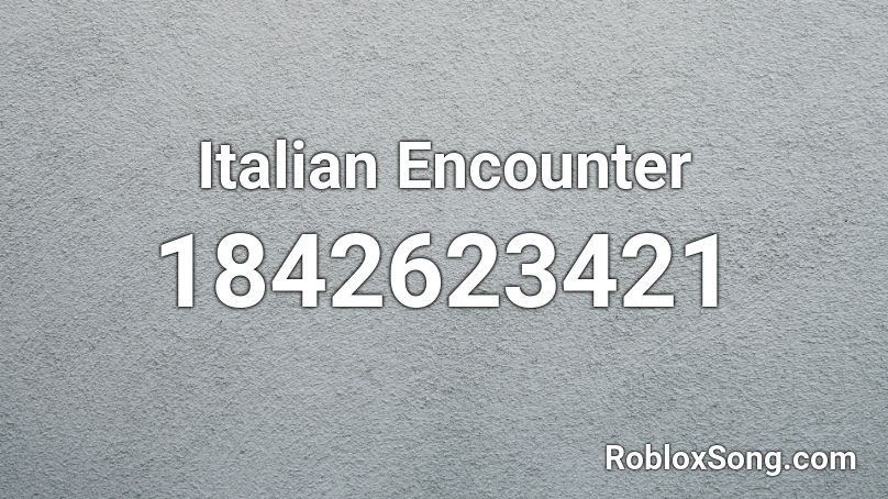 Italian Encounter Roblox ID