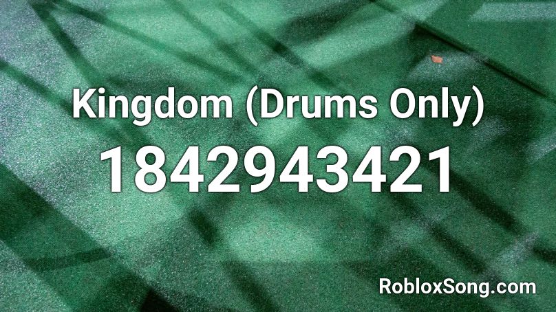 Kingdom (Drums Only) Roblox ID