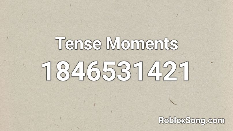 Tense Moments Roblox ID