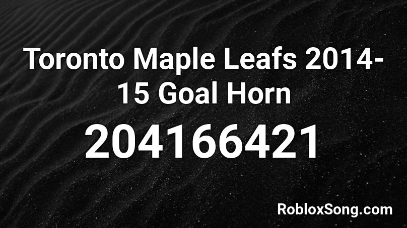 Toronto Maple Leafs 2014-15 Goal Horn Roblox ID