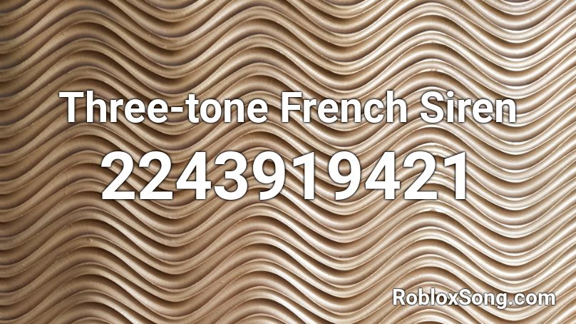 Three-tone French Siren Roblox ID