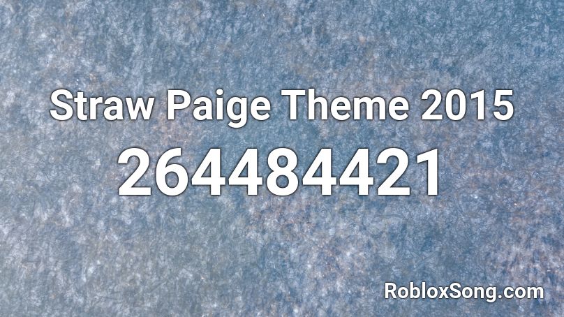 Straw Paige Theme 2015 Roblox ID