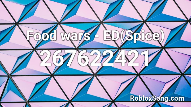Food wars - ED(Spice) Roblox ID