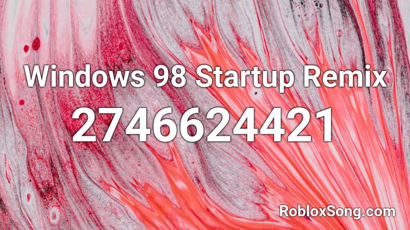 Windows 98 Startup Remix Roblox ID