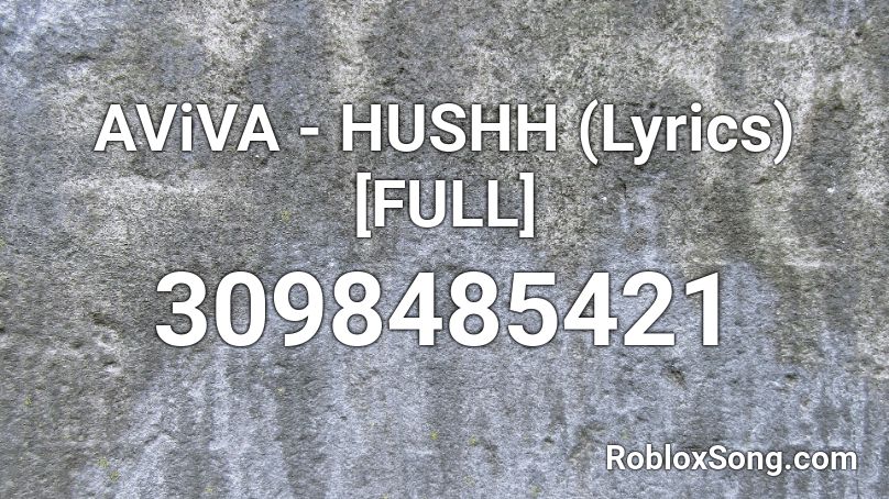Aviva Hushh Lyrics Full Roblox Id Roblox Music Codes - id codes for roblox pictures