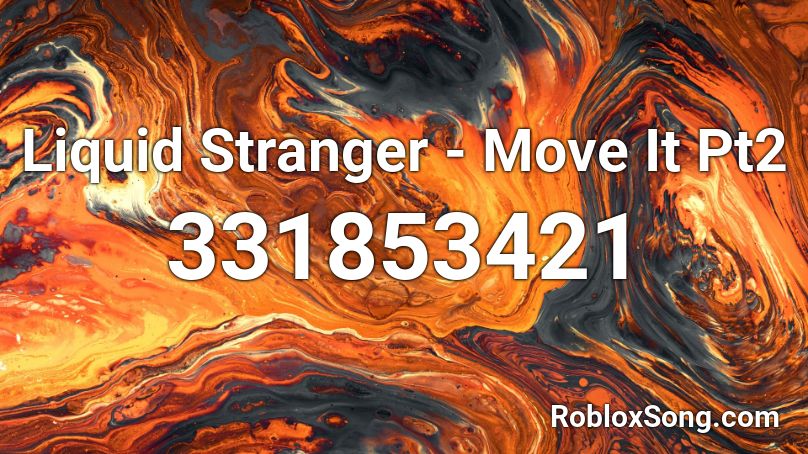 Liquid Stranger - Move It Pt2 Roblox ID