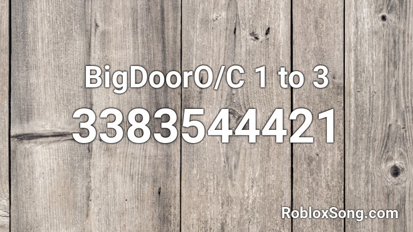 BigDoorO/C 1 to 3 Roblox ID