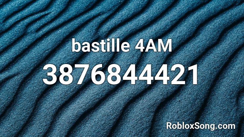 bastille 4AM Roblox ID