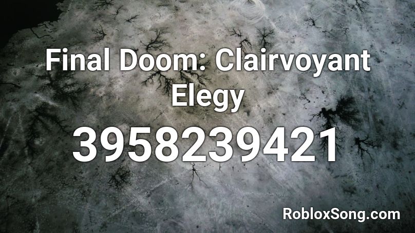 Final Doom: Clairvoyant Elegy Roblox ID