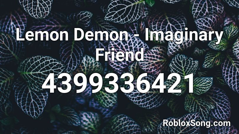 Lemon Demon - Imaginary Friend Roblox ID