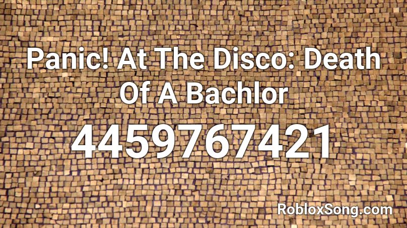 Panic! At The Disco: Death Of A Bachlor Roblox ID