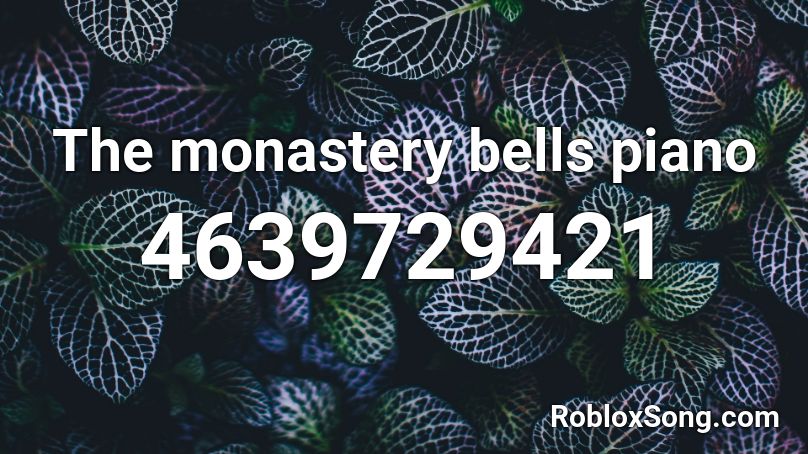 The monastery bells piano  Roblox ID