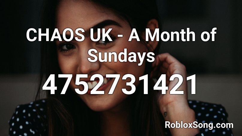 Chaos Uk A Month Of Sundays Roblox Id Roblox Music Codes - poke intro roblox id