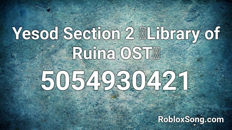 Yesod Section 2 》Library of Ruina OST《 Roblox ID