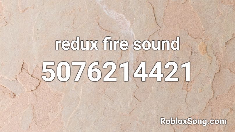 redux fire sound Roblox ID