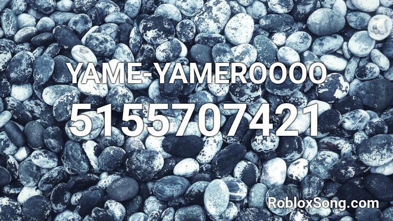 YAME-YAMEROOOO Roblox ID