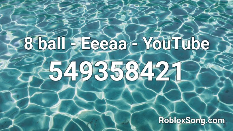 8 ball - Eeeaa - YouTube Roblox ID
