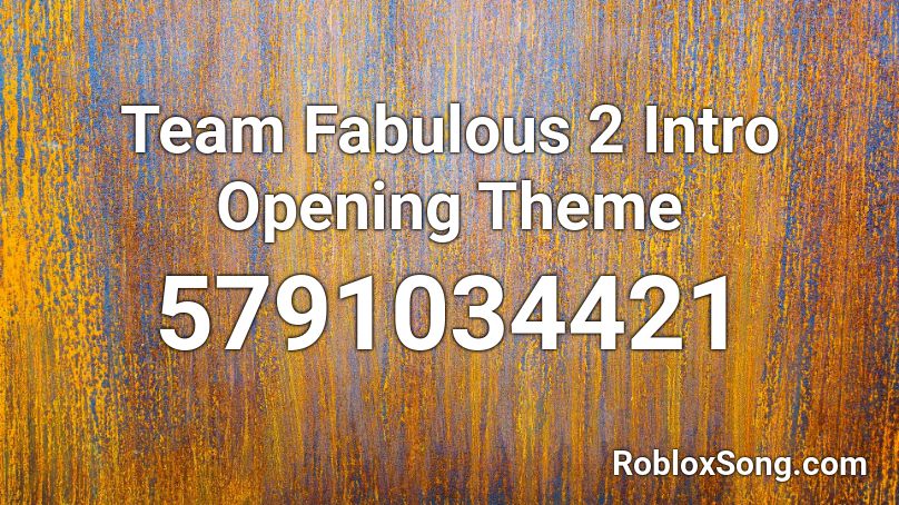 Team Fabulous 2 Intro Opening Theme Roblox Id Roblox Music Codes