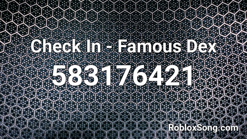 Check In - Famous Dex Roblox ID